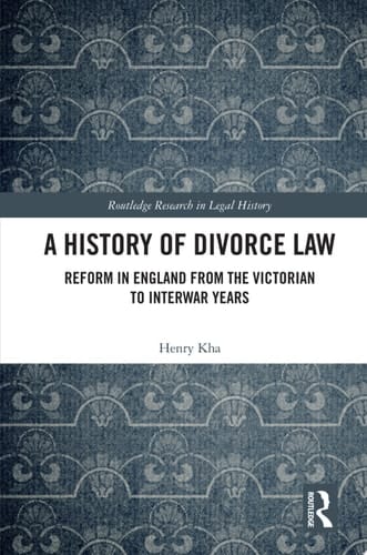A History of Divorce Law Reform in England from the Victorian to Interwar Years