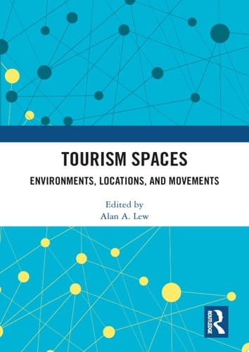 Tourism Spaces Environments, Locations, and Movements