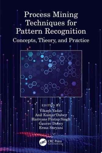 Process Mining Techniques for Pattern Recognition Concepts, Theory, and Practice
