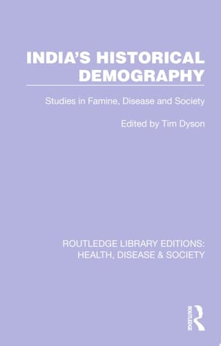 India's Historical Demography Studies in Famine, Disease and Society