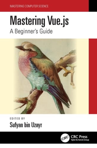 Mastering Vue.js: A Beginner's Guide (Mastering Computer Science)