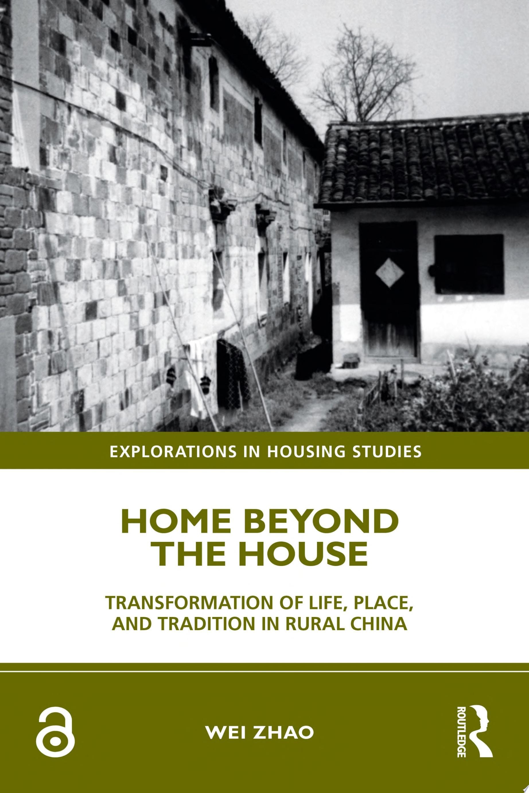 Home Beyond the House Transformation of Life, Place, and Tradition in Rural China