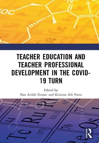 Teacher Education and Teacher Professional Development in the COVID-19 Turn Proceedings of the International Conference on Teacher Training and Education (ICTTE 2021), Surakarta, Indonesia, August 25–26, 2021