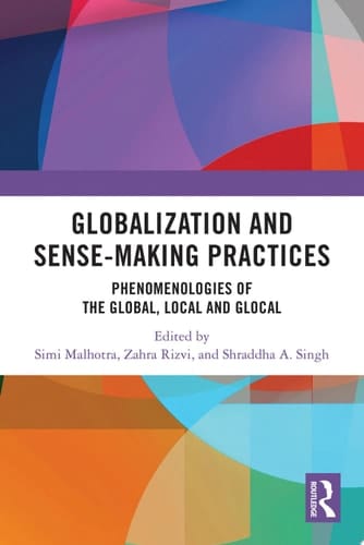 Globalization and Sense-Making Practices Phenomenologies of the Global, Local and Glocal
