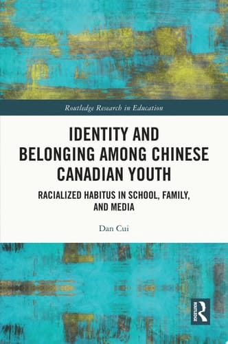 Identity and Belonging among Chinese Canadian Youth Racialized Habitus in School, Family, and Media