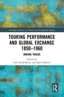 Touring Performance and Global Exchange 1850-1960 Making Tracks