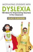 Motivating Students with Dyslexia 100 Ideas for Empowering Teachers in the Classroom