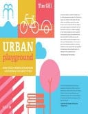 Urban Playground How Child-Friendly Planning and Design Can Save Cities