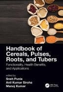 Handbook of Cereals, Pulses, Roots, and Tubers Functionality, Health Benefits, and Applications