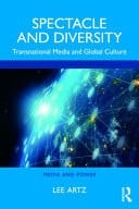 Spectacle and Diversity Transnational Media and Global Culture