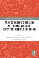 Transcending Crisis by Attending to Care, Emotion, and Flourishing