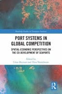 Port Systems in Global Competition Spatial-economic Perspectives on the Co-development of Seaports