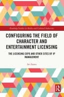 Configuring the Field of Character and Entertainment Licensing The Licensing Expo and Other Sites of IP Management
