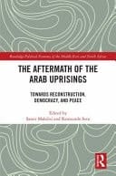 The Aftermath of the Arab Uprisings Towards Reconstruction, Democracy, and Peace