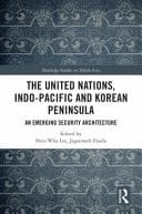 The United Nations, Indo-Pacific and Korean Peninsula An Emerging Security Architecture