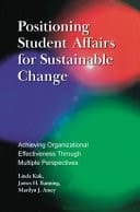 Positioning Student Affairs for Sustainable Change Achieving Organizational Effectiveness Through Multiple Perspectives