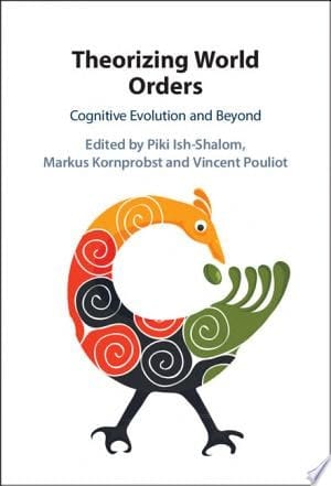 Theorizing World Orders Cognitive Evolution and Beyond