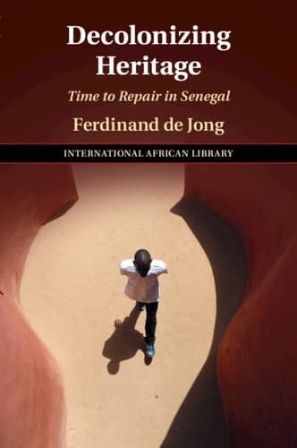Decolonizing Heritage Time to Repair in Senegal