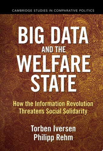Big Data and the Welfare State How the Information Revolution Threatens Social Solidarity