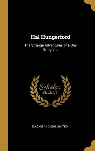 Hal Hungerford The Strange Adventures of a Boy Emigrant