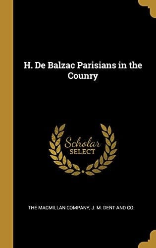 H. De Balzac Parisians in the Counry