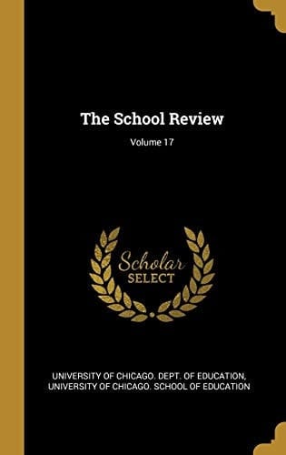 The School Review; Volume 17