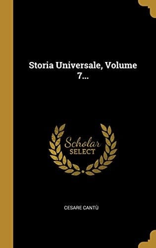 Storia Universale, Volume 7...