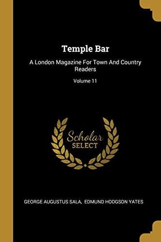 Temple Bar A London Magazine For Town And Country Readers; Volume 11