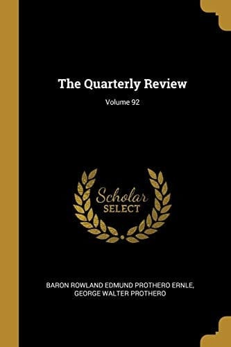 The Quarterly Review; Volume 92