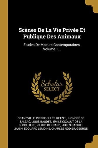 Scènes De La Vie Privée Et Publique Des Animaux Études De Moeurs Contemporaines, Volume 1...