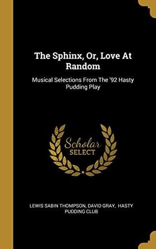The Sphinx, Or, Love At Random Musical Selections From The '92 Hasty Pudding Play