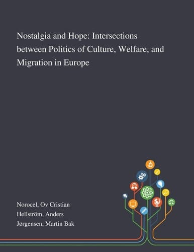 Nostalgia and Hope Intersections Between Politics of Culture, Welfare, and Migration in Europe