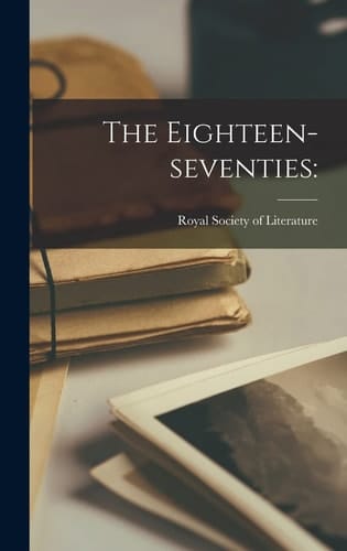 The Eighteen-Seventies