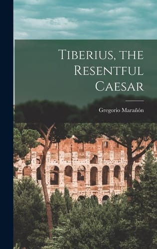 Tiberius, the Resentful Caesar