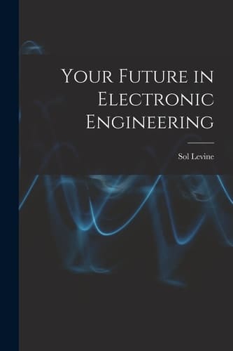 Your Future in Electronic Engineering