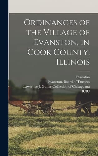 Ordinances of the Village of Evanston, in Cook County, Illinois