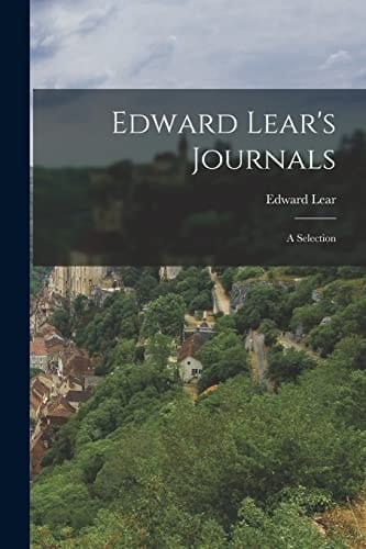 Edward Lear's Journals A Selection