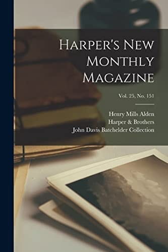 Harper's New Monthly Magazine; Vol. 25, No. 151