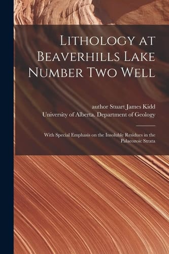 Lithology at Beaverhills Lake Number Two Well With Special Emphasis on the Insoluble Residues in the Palaeozoic Strata