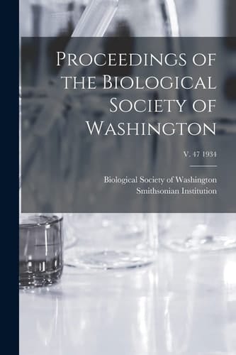 Proceedings of the Biological Society of Washington; V. 47 1934