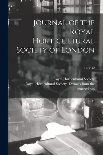 Journal of the Royal Horticultural Society of London; N.s. V.30