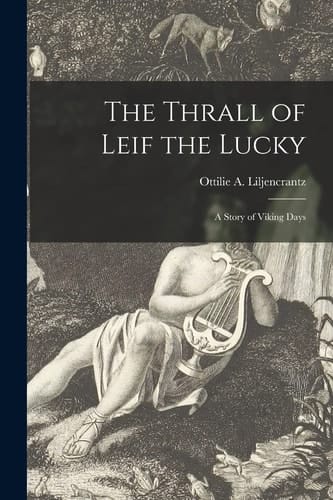 The Thrall of Leif the Lucky [microform] A Story of Viking Days