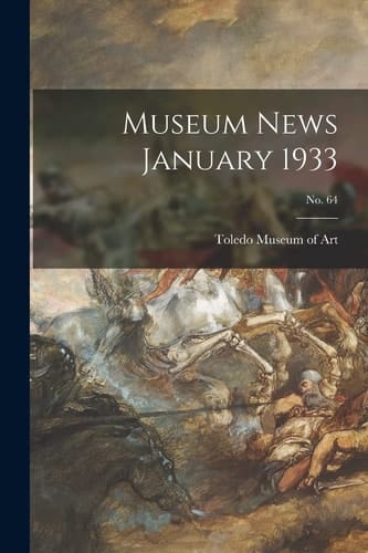Museum News January 1933; No. 64