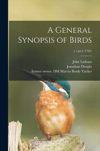 A General Synopsis of Birds; V. 1 Pt. 2 (1782)