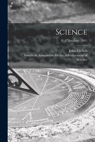 Science; V. 17 Jan-June (1891)