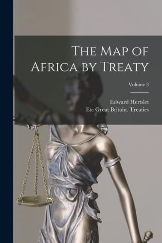 The Map of Africa by Treaty; Volume 3