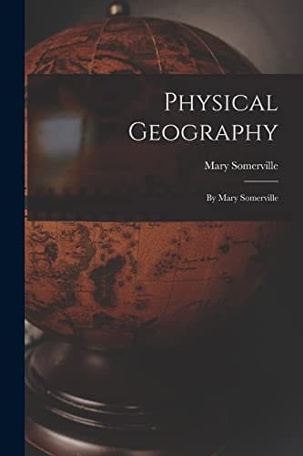 Physical Geography By Mary Somerville