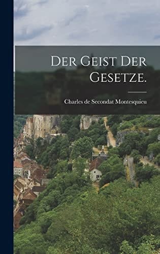 Der Geist der Gesetze.