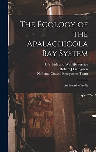 The Ecology of the Apalachicola Bay System An Estuarine Profile