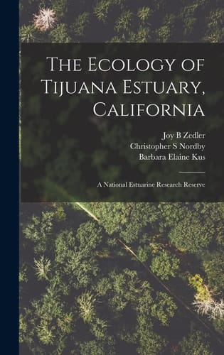 The Ecology of Tijuana Estuary, California A National Estuarine Research Reserve
